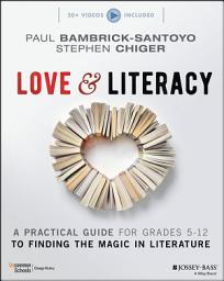Icon image Love & Literacy: A Practical Guide to Finding the Magic in Literature (Grades 5-12)