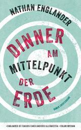 Icon image Dinner am Mittelpunkt der Erde: Roman