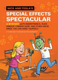 Icon image Nick and Tesla's Special Effects Spectacular: A Mystery with Animatronics, Alien Makeup, Camera Gear, and Other Movie Magic You Can Make Yourself!