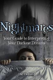 Icon image Nightmares: Your Guide to Interpreting Your Darkest Dreams