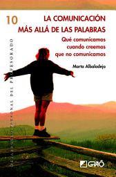 Icon image La comunicación más allá de las palabras: Qué comunicamos cuando creemos que no comunicamos