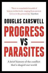 Icon image Progress Vs Parasites: A Brief History of the Conflict that's Shaped our World