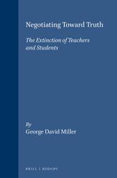 Icon image Negotiating Toward Truth: The Extinction of Teachers and Students