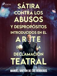 Icon image Sátira contra los abusos y despropósitos introducidos en el arte de la declamación teatral