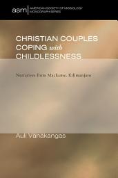 Icon image Christian Couples Coping with Childlessness: Narratives from Machame, Kilimanjaro