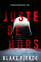 Icon image Juste dehors (Un thriller Cami Lark du FBI – Livre 2)