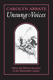 Icon image Unsung Voices: Opera and Musical Narrative in the Nineteenth Century