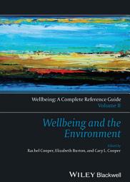 Icon image Wellbeing: A Complete Reference Guide, Wellbeing and the Environment
