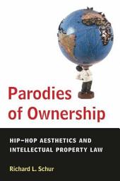 Icon image Parodies of Ownership: Hip-Hop Aesthetics and Intellectual Property Law