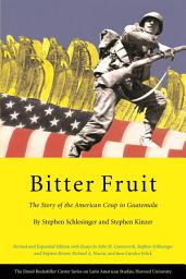 Icon image Bitter Fruit: The Story of the American Coup in Guatemala, Revised and Expanded