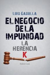 Icon image El negocio de la impunidad: La herencia K