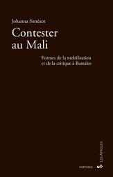 Icon image Contester au Mali. Formes de la mobilisation et de la critique à Bamako