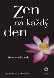 Icon image Zen na každý den: Štěstí je teď a tady