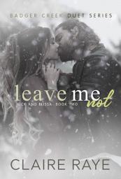 Icon image Leave Me Not: Nick & Elissa #2 (A Surprise Pregnancy New Adult Romance)