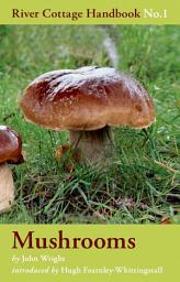 Icon image Mushrooms: River Cottage Handbook No.1