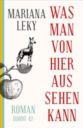 Icon image Was man von hier aus sehen kann: Roman