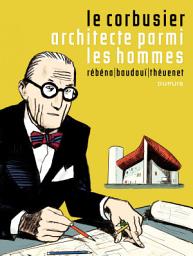Icon image Le Corbusier - Architecte parmi les hommes