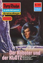 Icon image Perry Rhodan 1315: Der Roboter und der KLOTZ: Perry Rhodan-Zyklus "Die Gänger des Netzes"