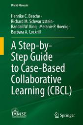 Icon image A Step-by-Step Guide to Case-Based Collaborative Learning (CBCL)
