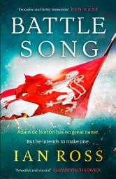 Icon image Battle Song: The 13th Century historical adventure for fans of Bernard Cornwell and Ben Kane