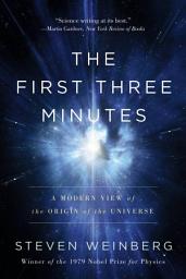 Icon image The First Three Minutes: A Modern View of the Origin of the Universe