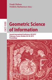 Icon image Geometric Science of Information: Second International Conference, GSI 2015, Palaiseau, France, October 28-30, 2015, Proceedings