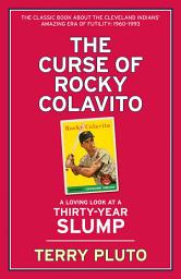 Icon image The Curse of Rocky Colavito: A Loving Look at a Thirty-Year Slump