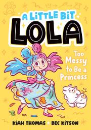 Icon image Too Messy to Be a Princess (A Little Bit Lola)