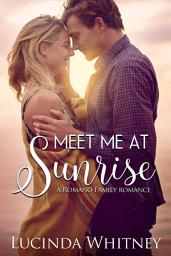 Icon image Meet Me at Sunrise: a Sweet Enemies to Love Romance