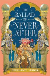 Icon image THE BALLAD OF NEVER AFTER