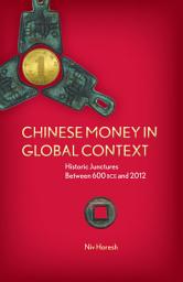 Icon image Chinese Money in Global Context: Historic Junctures Between 600 BCE and 2012