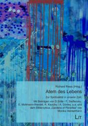 Icon image Atem des Lebens: Zur Spiritualität in unserer Zeit. Mit Beiträgen von D.Sölle / F. Steffensky, E. Moltmann-Wendel, R. Kautzky / A. Görres, u.a. und dem Bilderzyklus "Gardens of Paradise" von Monika Hanselmann