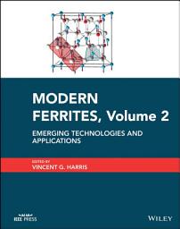 Icon image Modern Ferrites, Volume 2: Emerging Technologies and Applications