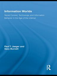 Icon image Information Worlds: Behavior, Technology, and Social Context in the Age of the Internet