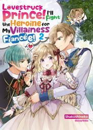 Icon image Lovestruck Prince! I’ll Fight the Heroine for My Villainess Fiancée!