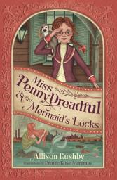 Icon image Miss Penny Dreadful and the Mermaid's Locks