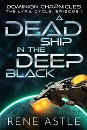 Icon image A Dead Ship in the Deep Black