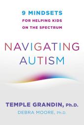 Icon image Navigating Autism: 9 Mindsets For Helping Kids on the Spectrum
