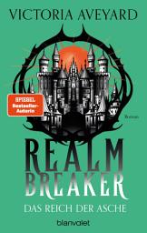 Icon image Das Reich der Asche - Realm Breaker 1: Roman - Epische High-Fantasy: Die deutsche Ausgabe der TikTok-Sensation „Realm Breaker“