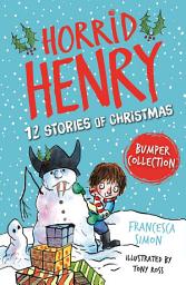 Icon image Horrid Henry: 12 Stories of Christmas