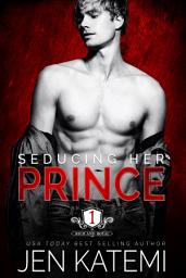 Icon image Seducing Her Prince: A Steamy Royal Billionaire Romance