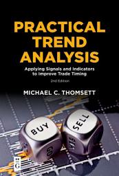 Icon image Practical Trend Analysis: Applying Signals and Indicators to Improve Trade Timing, Edition 2