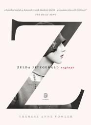 Icon image Z - Zelda Fitzgerald regénye