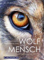 Icon image Die gemeinsame Geschichte von Wolf und Mensch: Von Wolfsmenschen und Werwölfen