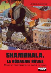 Icon image CAMION NOIR: SHAMBHALA, LE ROYAUME ROUGE Magie et géopolitique au coeur de l’Asie