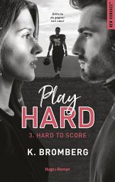 Icon image Play hard - Tome 03: Hard to score