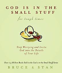 Icon image God Is in the Small Stuff for Tough Times
