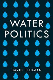 Icon image Water Politics: Governing Our Most Precious Resource