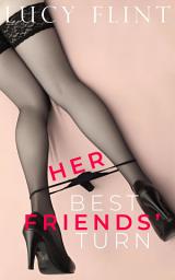 Icon image Unicorn Cuckquean Erotica: Her Best Friends' Turn: Hot Wife Lets Friends Have a Go!