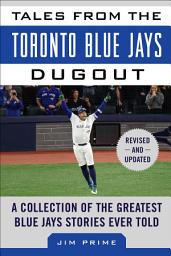 Icon image Tales from the Toronto Blue Jays Dugout: A Collection of the Greatest Blue Jays Stories Ever Told